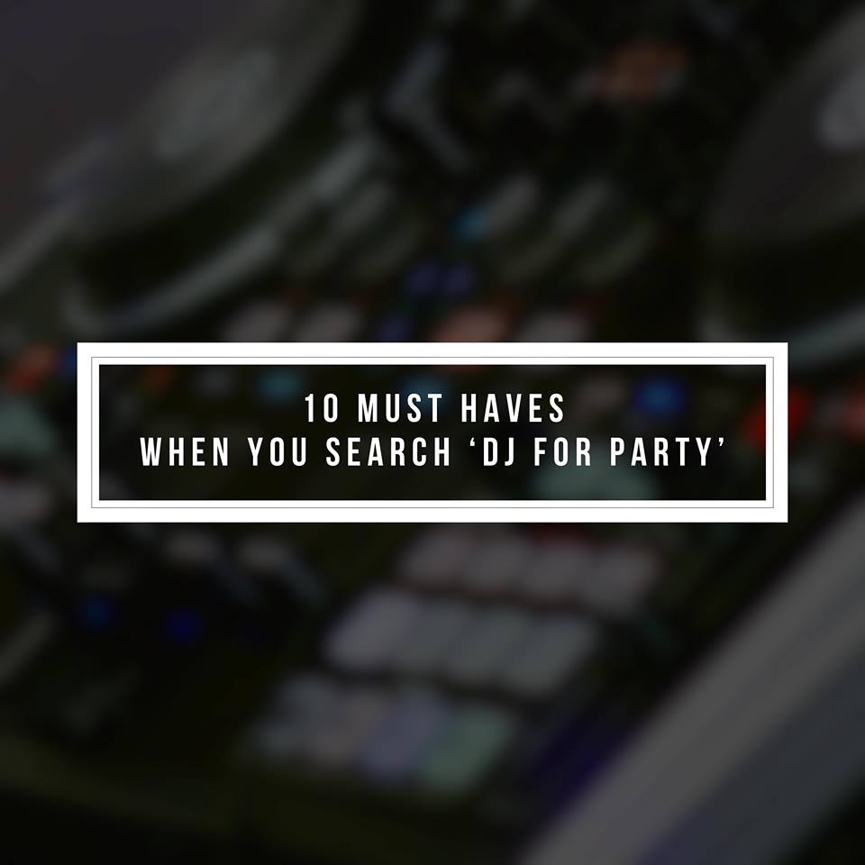 10 Must Haves When You Search 'DJ for Party'